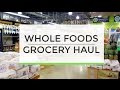 Whole Foods Grocery Haul | What I Buy + Eat