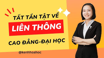 TẤT TẦN TẬT VỀ LIÊN THÔNG CAO ĐẲNG ĐẠI HỌC - TƯ VẤN TUYỂN SINH