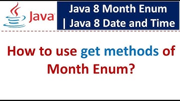 How to use get methods of Month Enum? | Java 8 Date and Time