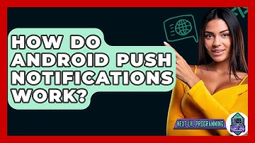 How Do Android Push Notifications Work? - Next LVL Programming