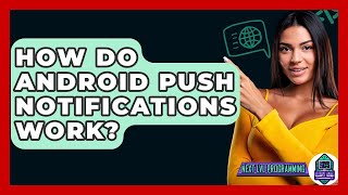 How Do Android Push Notifications Work? - Next LVL Programming