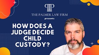 How Does a Judge Decide Child Custody? 