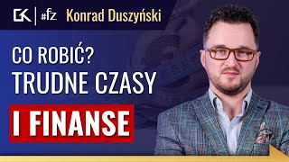 Jak dbać o FINANSE osobiste w czasach NIEPOKOJU? #finansowozalezni - Konrad Duszyński | 160