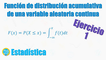 Función de distribución acumulativa de una variable aleatoria continua | Intro y ejercicio 1