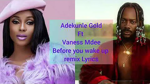 Adekunle Gold ft (feat. Vanessa Mdee) Before You Wake Up (Remix)" Lyrics