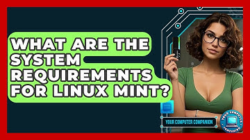 What Are The System Requirements For Linux Mint? - Your Computer Companion