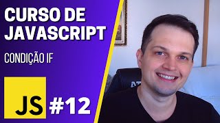 Curso JavaScript #12 - Operador condicional if