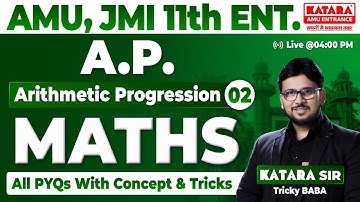 AMU/JMI 11th Entrance 2025 | Arithmetic Progression Part-02 | Maths Concepts & Tricks By Katara Sir