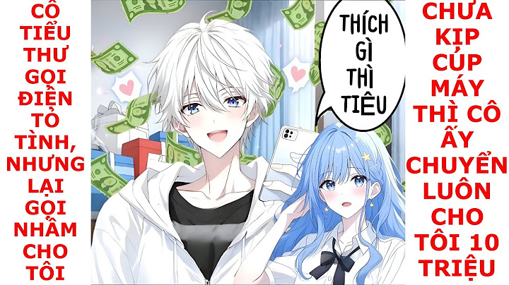 FULL TIỂU THƯ GỌI ĐIỆN TỎ TÌNH NHƯNG GỌI NHẦM CHO TÔI,CHƯA KỊP CÚP MÁY THÌ CÔ ĐÃ CHUYỂN CHO TÔI 10TR