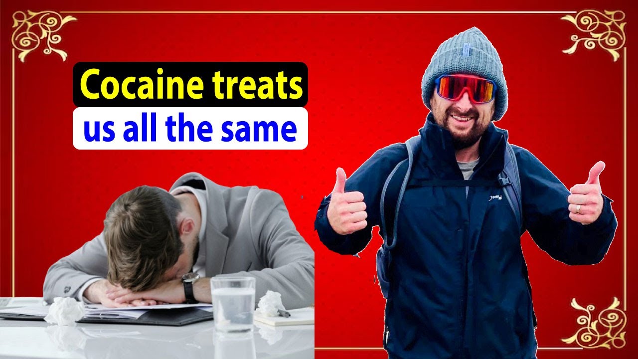 Cocaine treats us all the same