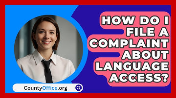 How Do I File A Complaint About Language Access? - CountyOffice.org