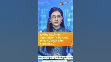 Bảo đảm nguồn cung hàng hóa phục vụ nhân dân sau mưa lũ