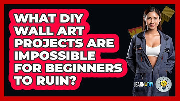 What DIY Wall Art Projects Are Impossible For Beginners To Ruin? - LearnToDIY360.com