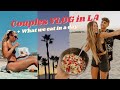 Couples VLOG: Full Day of Eats in LA