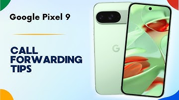 How to Enable/Disable Call Forwarding on Google Pixel 9 | Tips, Tricks & Hidden Features