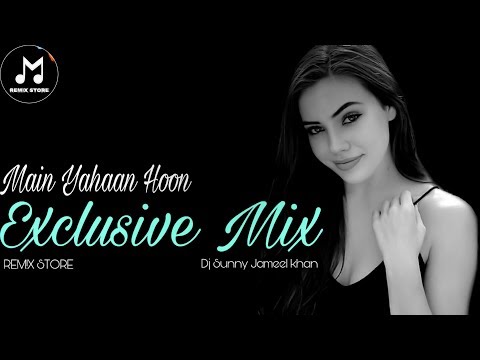 main-yahaan-hoon-(exclusive-mix)-dj-sunny-jameel-khan