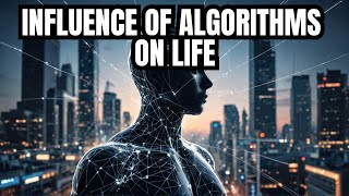 How Algorithms Shape Our Daily Decisions