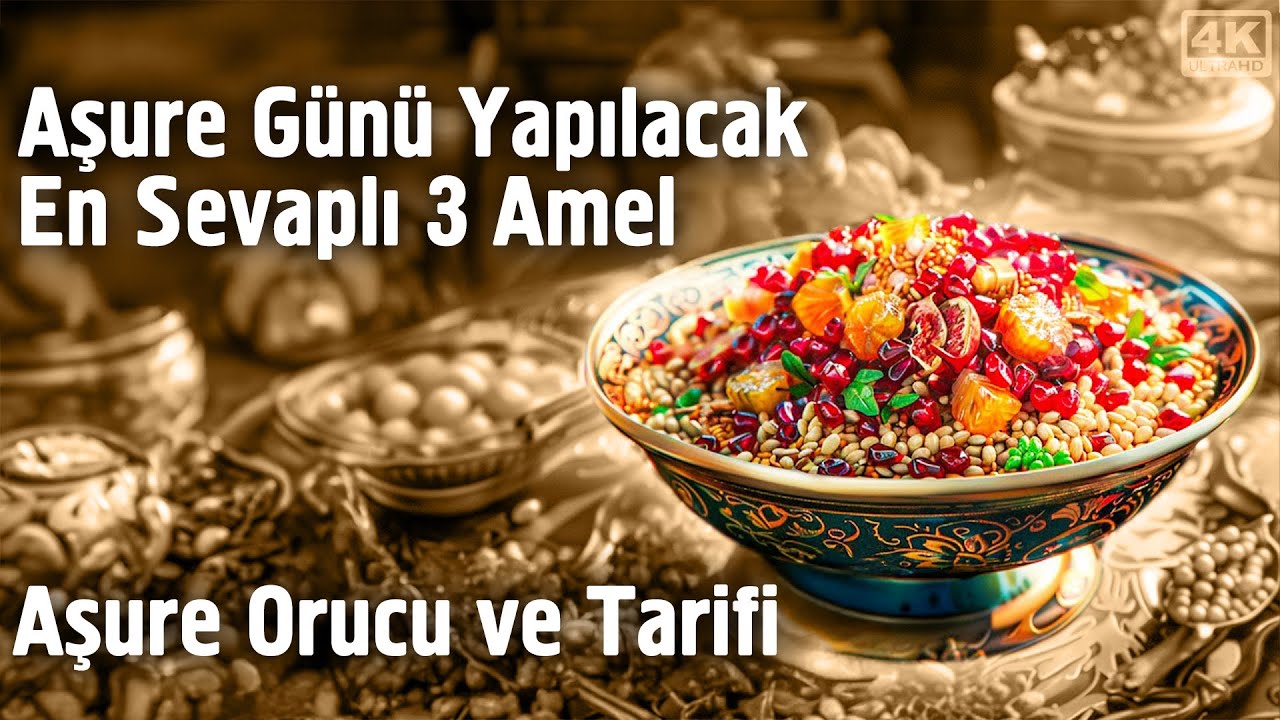 Aşure Günü Gerçekleşen 10 Önemli Olay – Çok Faziletli Aşure Orucu ve Tarifi