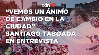 'La CDMX ya tomó una decisión', entrevista con Santiago Taboada