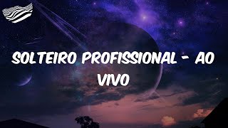 Pedro Paulo & Alex - Solteiro Profissional - Ao Vivo (Letra)