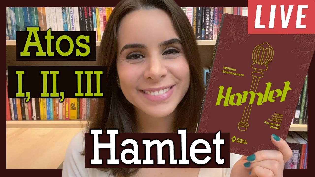 HAMLET, de Shakespeare (debate sobre os atos I, II, III)
