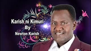 KARISH NI KIMURI BY NEWTON KARISH  AUDIO