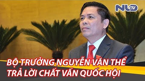 Clip trả lời chất vấn ngành đường sắt của Bộ trưởng Bộ GTVT Nguyễn Văn Thể