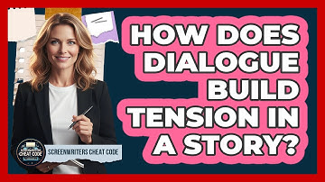 How Does Dialogue Build Tension In A Story?