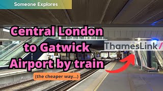 Central London to Gatwick Airport by train | The cheaper way...