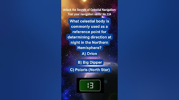 Unlock the Secrets of Celestial Navigation Test Your Navigation Skills No 114