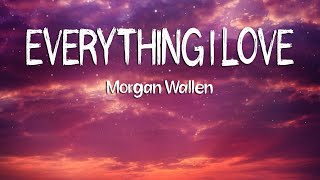 Morgan Wallen - Everything I Love Lyrics