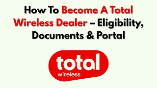How To Become A Total Wireless Dealer – Eligibility, Documents & Portal
