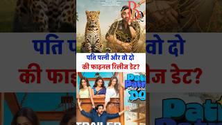 Pati Patni Aur Woh Do finally kab release hogi?