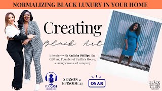 Creating Black Art: Normalizing Black Luxury in Your Home