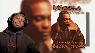 THE DETAILING HAD ME!!! D'ANGELO - BROWN SUGAR (REACTION)