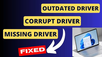 Corrupted Drivers Missing Drivers Outdated Drivers on Windows 11 / 10 Fixed
