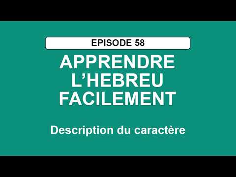 APPRENDRE L’HÉBREU FACILEMENT - Episode 58 - Description du caractère
