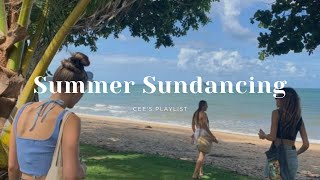 [Playlist] Sundancing this Summer | good vibes