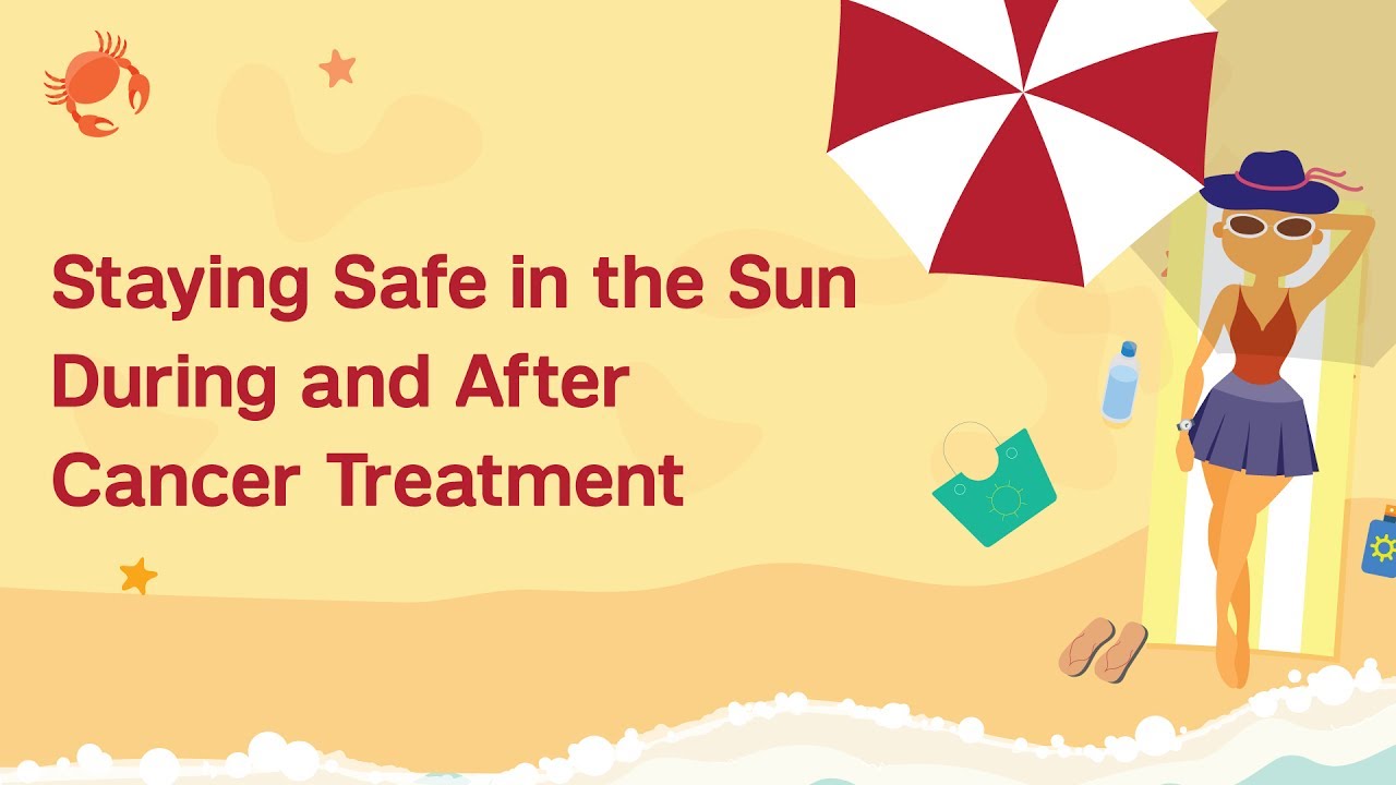 Staying Safe in the Sun During and After Cancer Treatment - YouTube