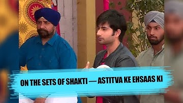 On the sets of Shakti — Astitva Ke Ehsaas Ki