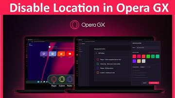 How to Disable Location in Opera GX?