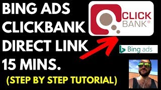 Bing Ads + Clickbank - Direct Link Tutorial (in 15 Mins)