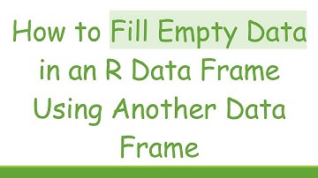How to Fill Empty Data in an R Data Frame Using Another Data Frame