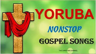 YORUBA Non Stop Gospel Songs