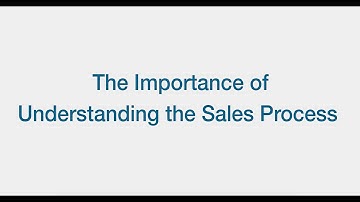 The Importance of Understanding The Sales Process