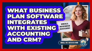 What Business Plan Software Integrates With Existing Accounting And CRM? - Small Biz Success Hub