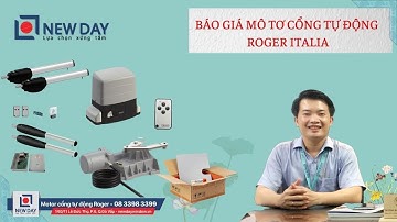 Báo giá mô tơ cổng tự động Roger mới nhất [cổng tự động New Day]|cổng tự động|08 3398 3399