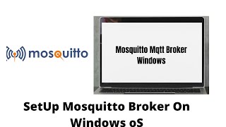 Setting up Mosquitto Mqtt Broker on Windows Os.