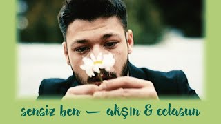 • Akcel Sensiz Ben • 🥀