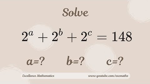 Solve 2^a + 2^b + 2^c = 148 || A nice tricky Olympiad Mathematics Question